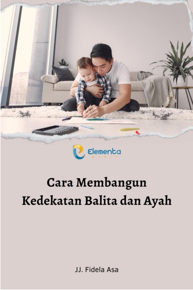 Cara Membangun Kedekatan Balita dan Ayah